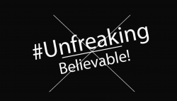 #Unfreaking Believable!
